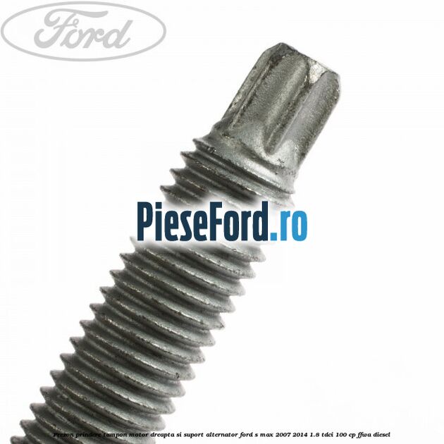 Prezon prindere tampon motor dreapta si suport alternator Ford S-Max 2007-2014 1.8 TDCi 100 cp FFWA diesel