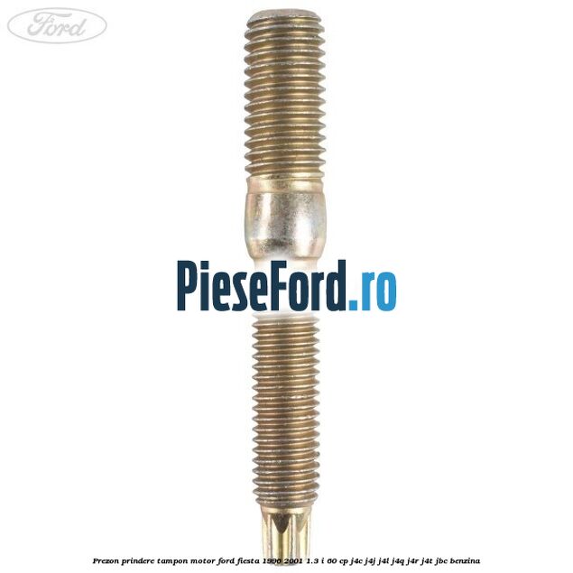 Prezon prindere tampon motor Ford Fiesta 1996-2001 1.3 i 60 cp J4C, J4J, J4L, J4Q, J4R, J4T, JBC benzina