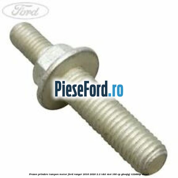 Prezon prindere tampon motor Ford Ranger 2016-2020 2.2 TDCi 4x4 160 cp Prezon prindere tampon motor Ford Ranger 2016-2020 2.2 TDCi 4x4 160 cp GBVAJQJ, T22DD0P diesel