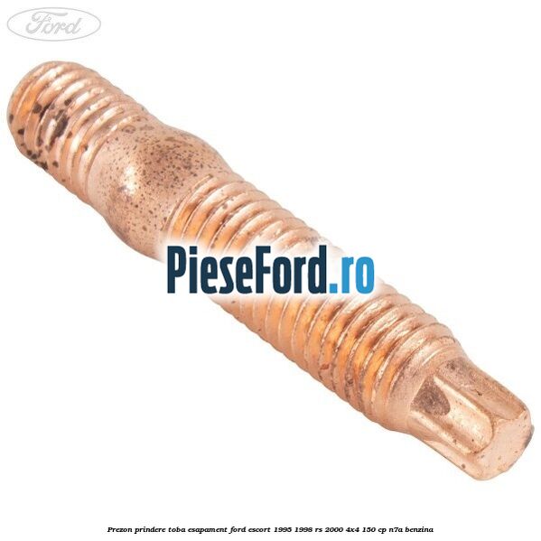 Prezon prindere toba esapament Ford Escort 1995-1998 RS 2000 4x4 150 cp Prezon prindere toba esapament Ford Escort 1995-1998 RS 2000 4x4 150 cp N7A benzina