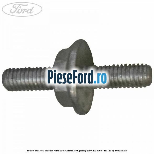 Prezon protectie carcasa filtru combustibil Ford Galaxy 2007-2014 2.0 TDCi 163 cp TXWA diesel