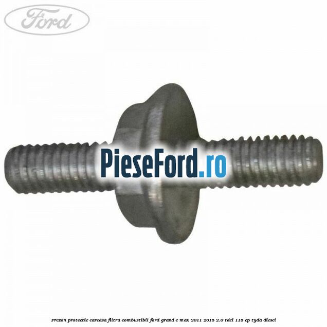 Prezon protectie carcasa filtru combustibil Ford Grand C-Max 2011-2015 2.0 TDCi 115 cp TYDA diesel