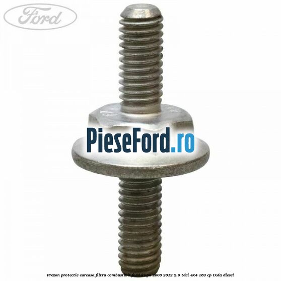 Prezon protectie carcasa filtru combustibil Ford Kuga 2008-2012 2.0 TDCI 4x4 163 cp Prezon protectie carcasa filtru combustibil Ford Kuga 2008-2012 2.0 TDCI 4x4 163 cp TXDA diesel