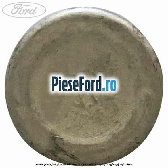 Prezon punte fata Ford Transit 2014-2018 2.2 TDCi 125 cp CY14, CYF5, CYFG, USF6 diesel