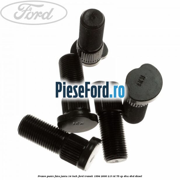 Prezon punte fata janta 14 inch Ford Transit 1994-2000 2.5 TD 75 cp 4HA, 4HD diesel