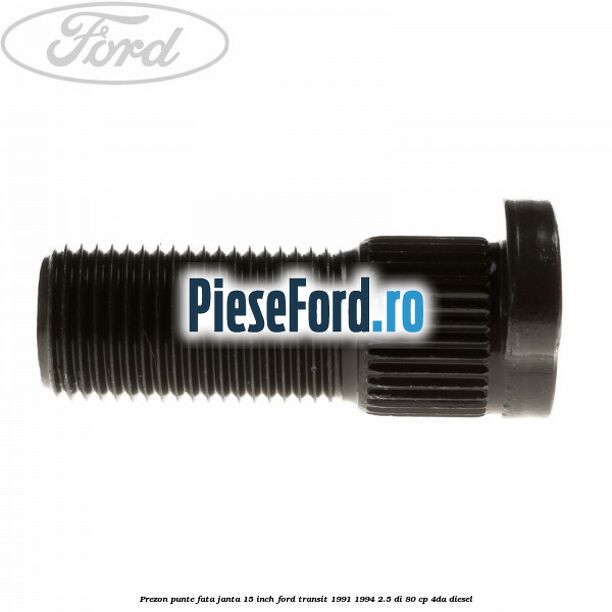 Prezon punte fata janta 15 inch Ford Transit 1991-1994 2.5 DI 80 cp 4DA diesel