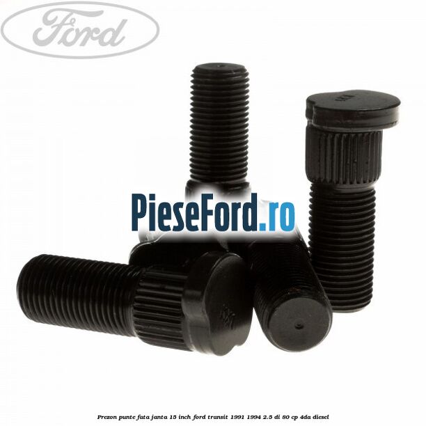 Prezon punte fata janta 15 inch Ford Transit 1991-1994 2.5 DI 80 cp 4DA diesel