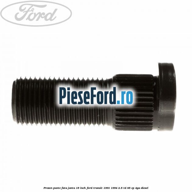 Prezon punte fata janta 15 inch Ford Transit 1991-1994 2.5 TD 85 cp 4GA diesel