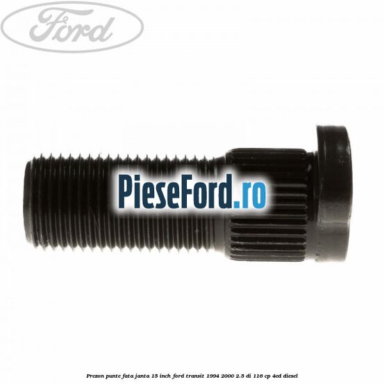 Prezon punte fata janta 15 inch Ford Transit 1994-2000 2.5 DI 116 cp 4ED diesel
