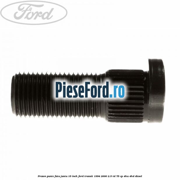 Prezon punte fata janta 15 inch Ford Transit 1994-2000 2.5 TD 75 cp 4HA, 4HD diesel