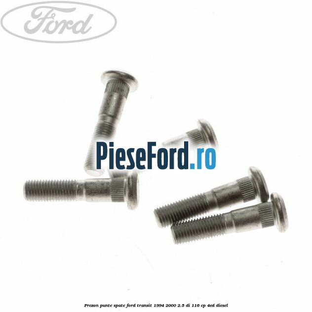 Prezon punte spate Ford Transit 1994-2000 2.5 DI 116 cp Prezon punte spate Ford Transit 1994-2000 2.5 DI 116 cp 4ED diesel