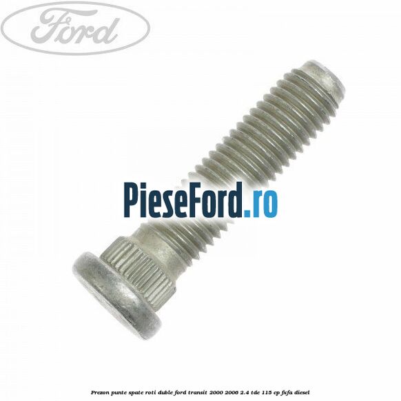 Prezon punte spate roti duble Ford Transit 2000-2006 2.4 TDE 115 cp