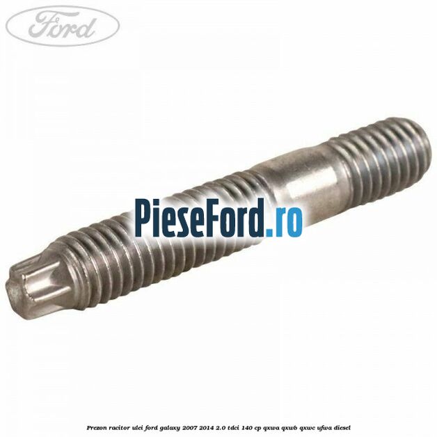 Prezon racitor ulei Ford Galaxy 2007-2014 2.0 TDCi 140 cp QXWA, QXWB, QXWC, UFWA diesel