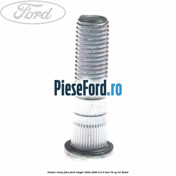 Prezon roata fata Ford Ranger 2002-2006 2.5 D 4x4 78 cp Prezon roata fata Ford Ranger 2002-2006 2.5 D 4x4 78 cp WL diesel