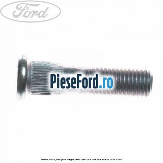 Prezon roata fata Ford Ranger 2006-2012 2.5 TDCi 4x4 143 cp WLAA diesel