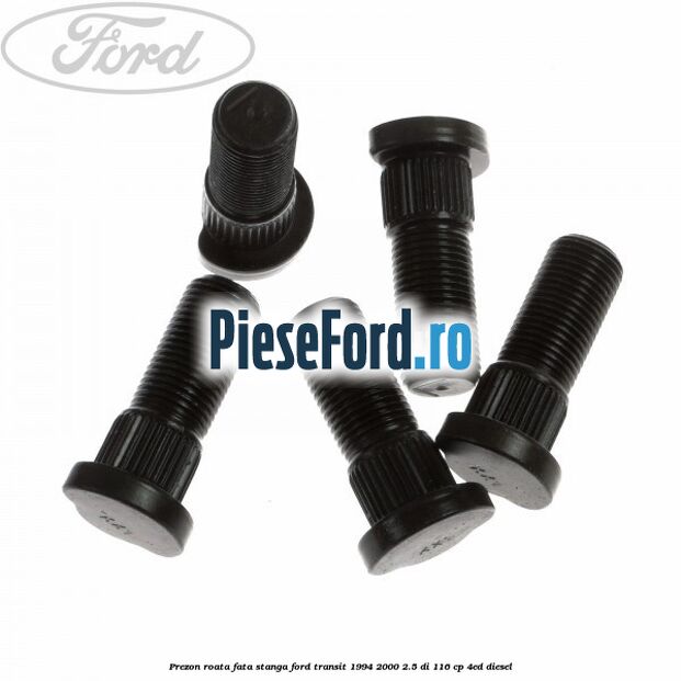 Prezon roata fata stanga Ford Transit 1994-2000 2.5 DI 116 cp 4ED diesel