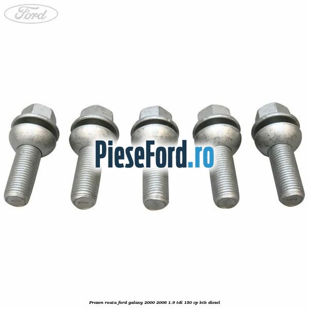Prezon roata Ford Galaxy 2000-2006 1.9 TDI 150 cp BTB diesel