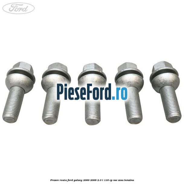 Prezon roata Ford Galaxy 2000-2006 2.0 i 116 cp NSE, ZVSA benzina