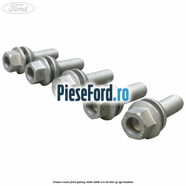 Prezon roata Ford Galaxy 2000-2006 2.8 V6 204 cp AYL benzina