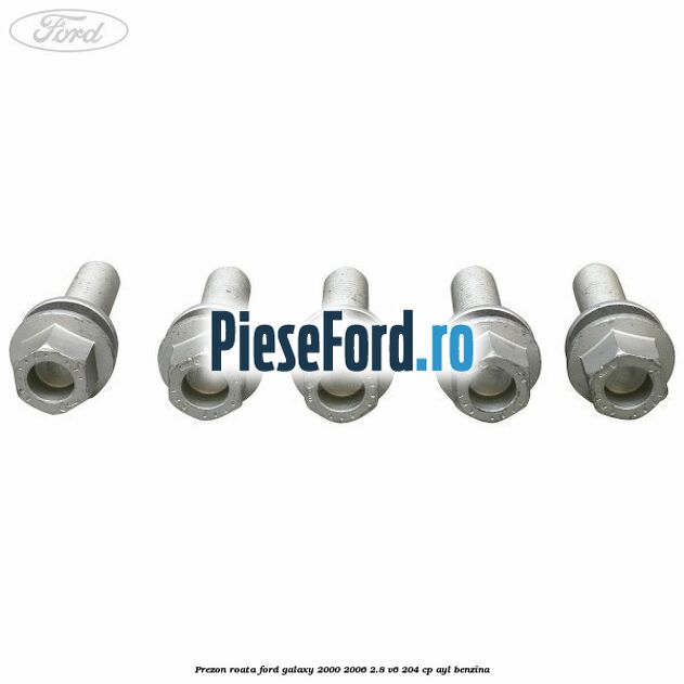 Prezon roata Ford Galaxy 2000-2006 2.8 V6 204 cp AYL benzina
