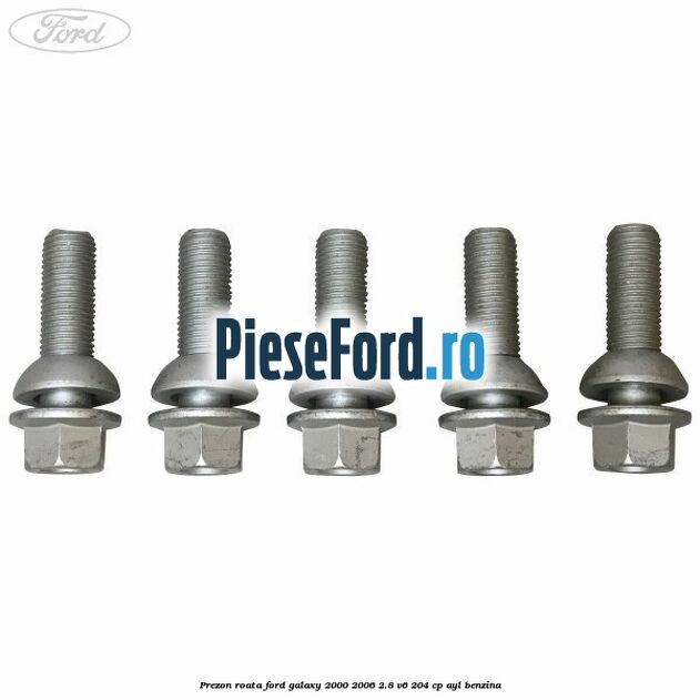 Prezon roata Ford Galaxy 2000-2006 2.8 V6 204 cp AYL benzina