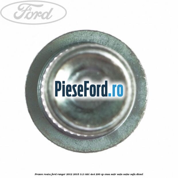 Prezon roata Ford Ranger 2012-2015 3.2 TDCi 4x4 200 cp ENSA, SA2R, SA2S, SA2W, SAFA diesel