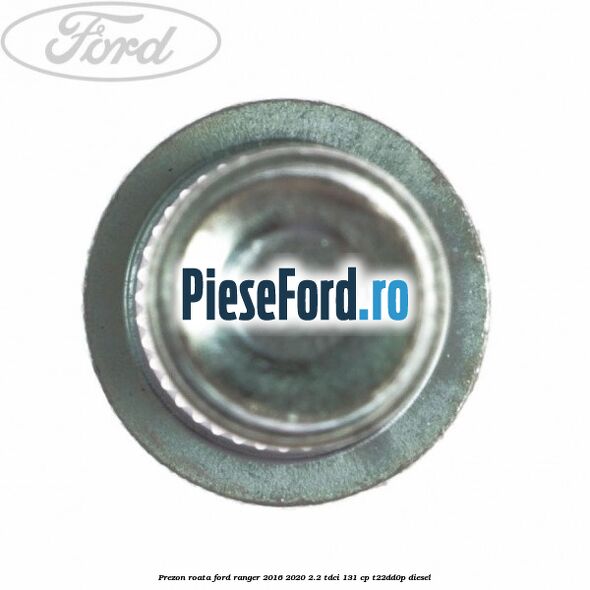 Prezon roata Ford Ranger 2016-2020 2.2 TDCi 131 cp T22DD0P diesel