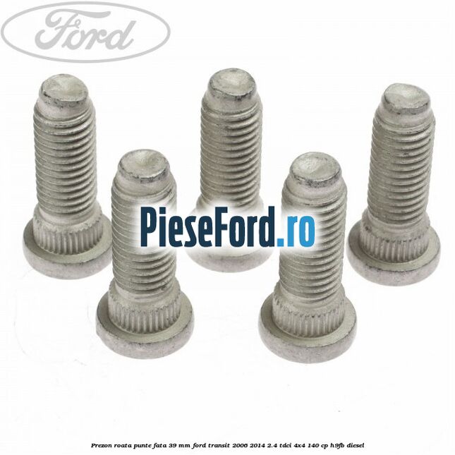Prezon roata punte fata 39 MM Ford Transit 2006-2014 2.4 TDCi 4x4 140 cp H9FB diesel