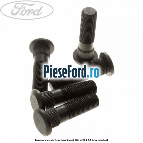 Prezon roata spate 6 gauri Ford Transit 1991-1994 2.5 DI 80 cp 4DA diesel