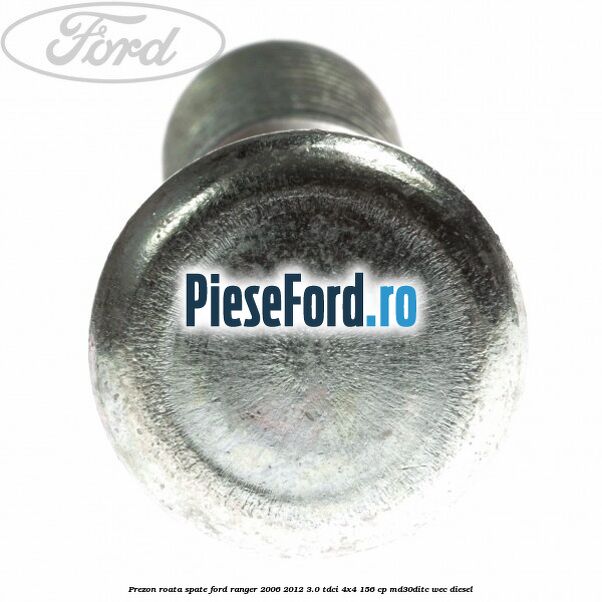Prezon roata spate Ford Ranger 2006-2012 3.0 TDCi 4x4 156 cp Prezon roata spate Ford Ranger 2006-2012 3.0 TDCi 4x4 156 cp MD30DITC, WEC diesel