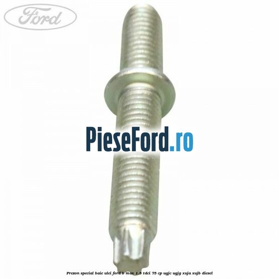 Prezon special baie ulei Ford B-Max 1.5 TDCi 75 cp UGJC, UGJG, XUJA, XUJB diesel