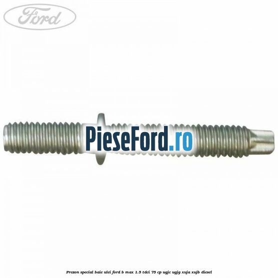 Prezon special baie ulei Ford B-Max 1.5 TDCi 75 cp UGJC, UGJG, XUJA, XUJB diesel