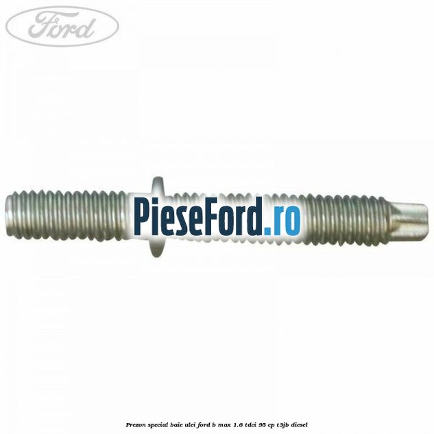 Prezon special baie ulei Ford B-Max 1.6 TDCi 95 cp T3JB diesel