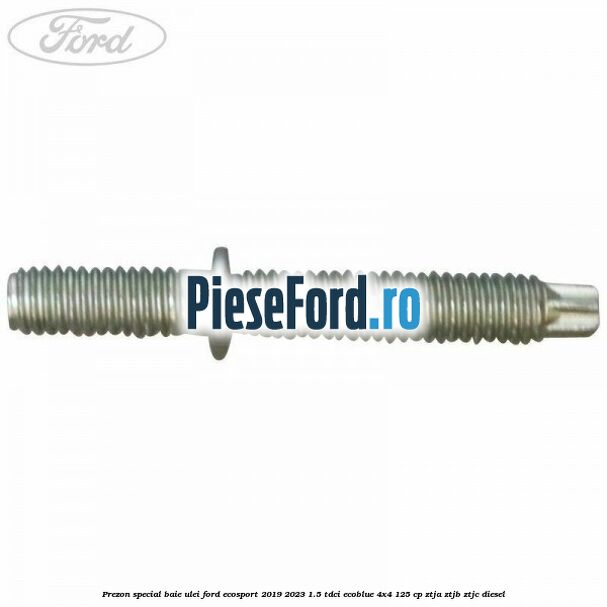 Prezon special baie ulei Ford EcoSport 2019-2023 1.5 TDCi EcoBlue 4x4 125 cp ZTJA, ZTJB, ZTJC diesel