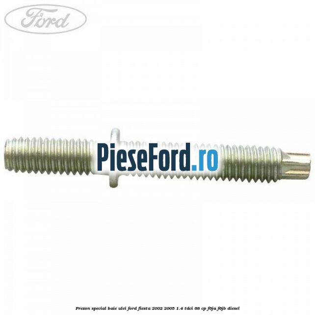 Prezon special baie ulei Ford Fiesta 2002-2005 1.4 TDCi 68 cp F6JA, F6JB diesel