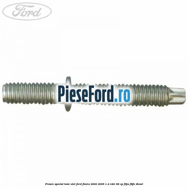 Prezon special baie ulei Ford Fiesta 2002-2005 1.4 TDCi 68 cp F6JA, F6JB diesel