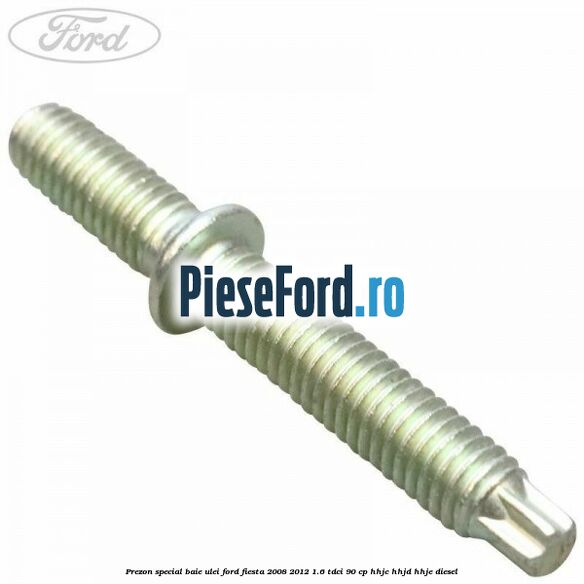 Prezon special baie ulei Ford Fiesta 2008-2012 1.6 TDCi 90 cp HHJC, HHJD, HHJE diesel