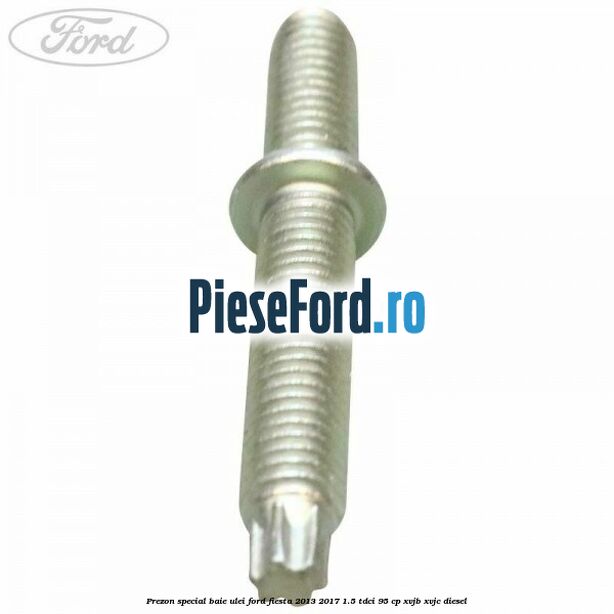 Prezon special baie ulei Ford Fiesta 2013-2017 1.5 TDCi 95 cp XVJB, XVJC diesel