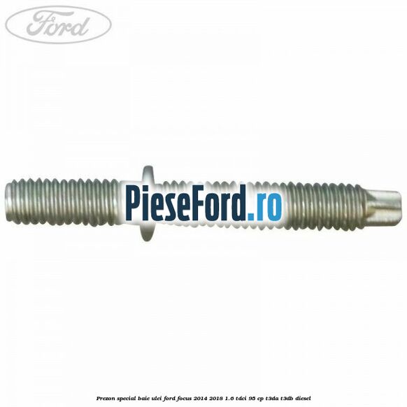 Prezon special baie ulei Ford Focus 2014-2018 1.6 TDCi 95 cp T3DA, T3DB diesel