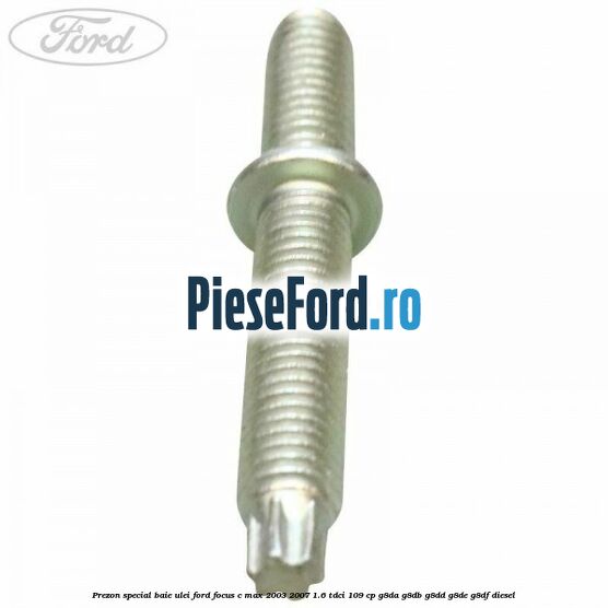 Prezon special baie ulei Ford Focus C-Max 2003-2007 1.6 TDCi 109 cp G8DA, G8DB, G8DD, G8DE, G8DF diesel