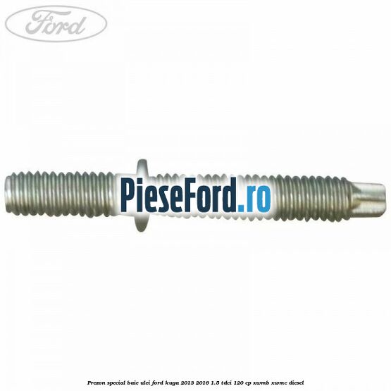 Prezon special baie ulei Ford Kuga 2013-2016 1.5 TDCi 120 cp XWMB, XWMC diesel