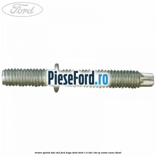 Prezon special baie ulei Ford Kuga 2016-2018 1.5 TDCi 120 cp XWMB, XWMC diesel