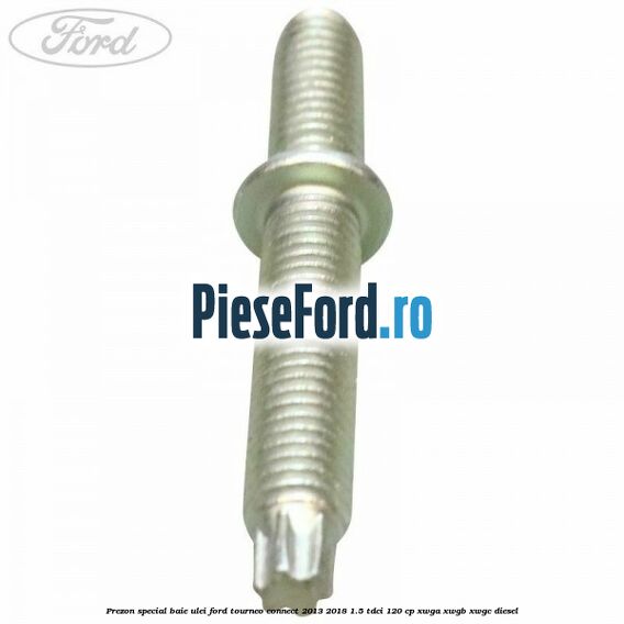 Prezon special baie ulei Ford Tourneo Connect 2013-2018 1.5 TDCi 120 cp XWGA, XWGB, XWGC diesel
