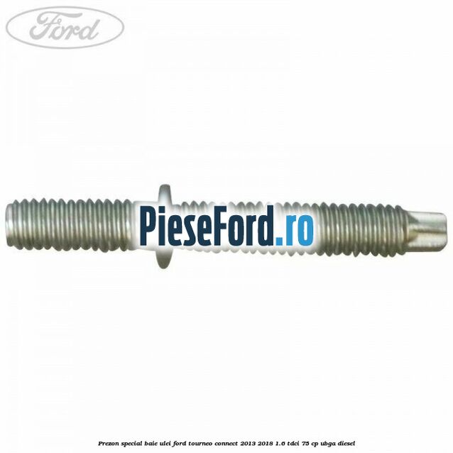 Prezon special baie ulei Ford Tourneo Connect 2013-2018 1.6 TDCi 75 cp UBGA diesel