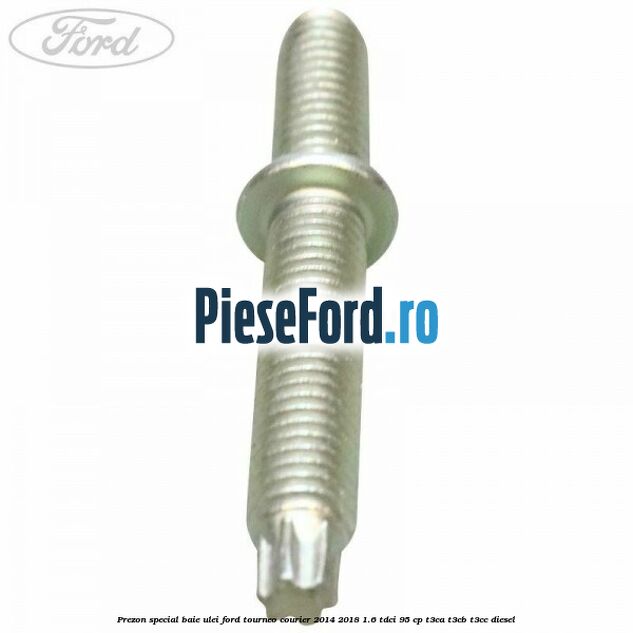 Prezon special baie ulei Ford Tourneo Courier 2014-2018 1.6 TDCi 95 cp T3CA, T3CB, T3CC diesel