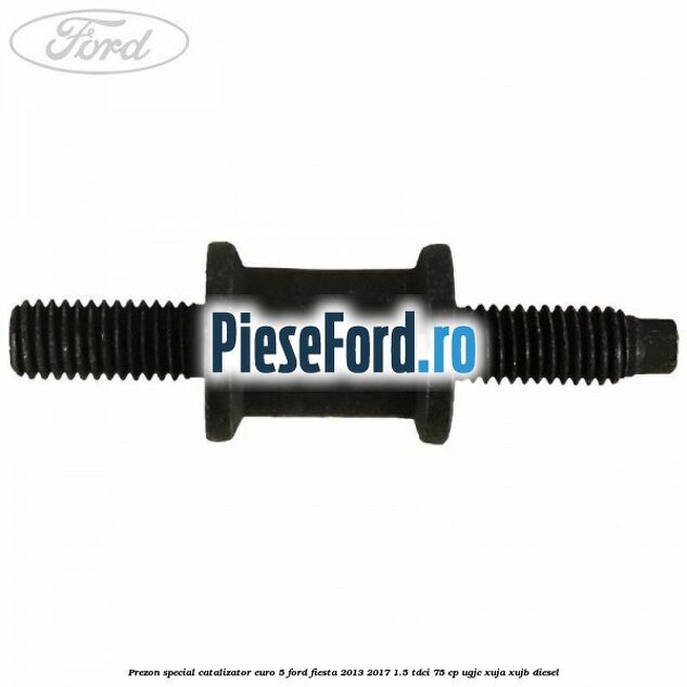 Prezon special catalizator euro 5 Ford Fiesta 2013-2017 1.5 TDCi 75 cp UGJC, XUJA, XUJB diesel
