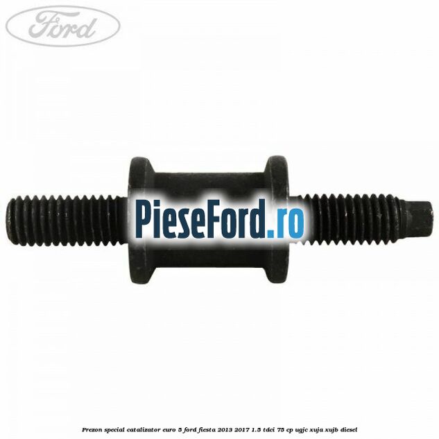 Prezon special catalizator euro 5 Ford Fiesta 2013-2017 1.5 TDCi 75 cp UGJC, XUJA, XUJB diesel
