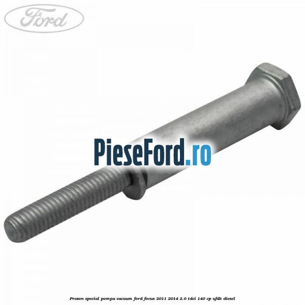 Prezon special pompa vacuum Ford Focus 2011-2014 2.0 TDCi 140 cp UFDB diesel