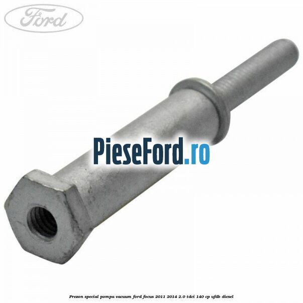 Prezon special pompa vacuum Ford Focus 2011-2014 2.0 TDCi 140 cp Prezon special pompa vacuum Ford Focus 2011-2014 2.0 TDCi 140 cp UFDB diesel