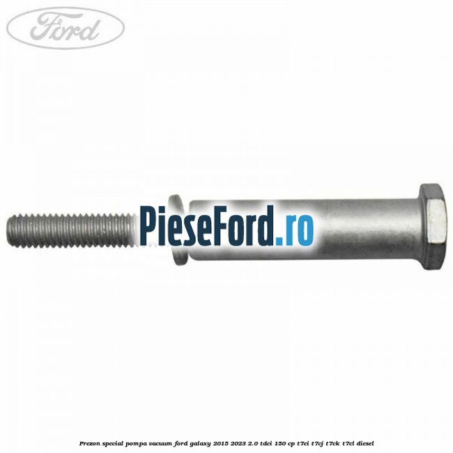 Prezon special pompa vacuum Ford Galaxy 2015-2023 2.0 TDCi 150 cp Prezon special pompa vacuum Ford Galaxy 2015-2023 2.0 TDCi 150 cp T7CI, T7CJ, T7CK, T7CL diesel